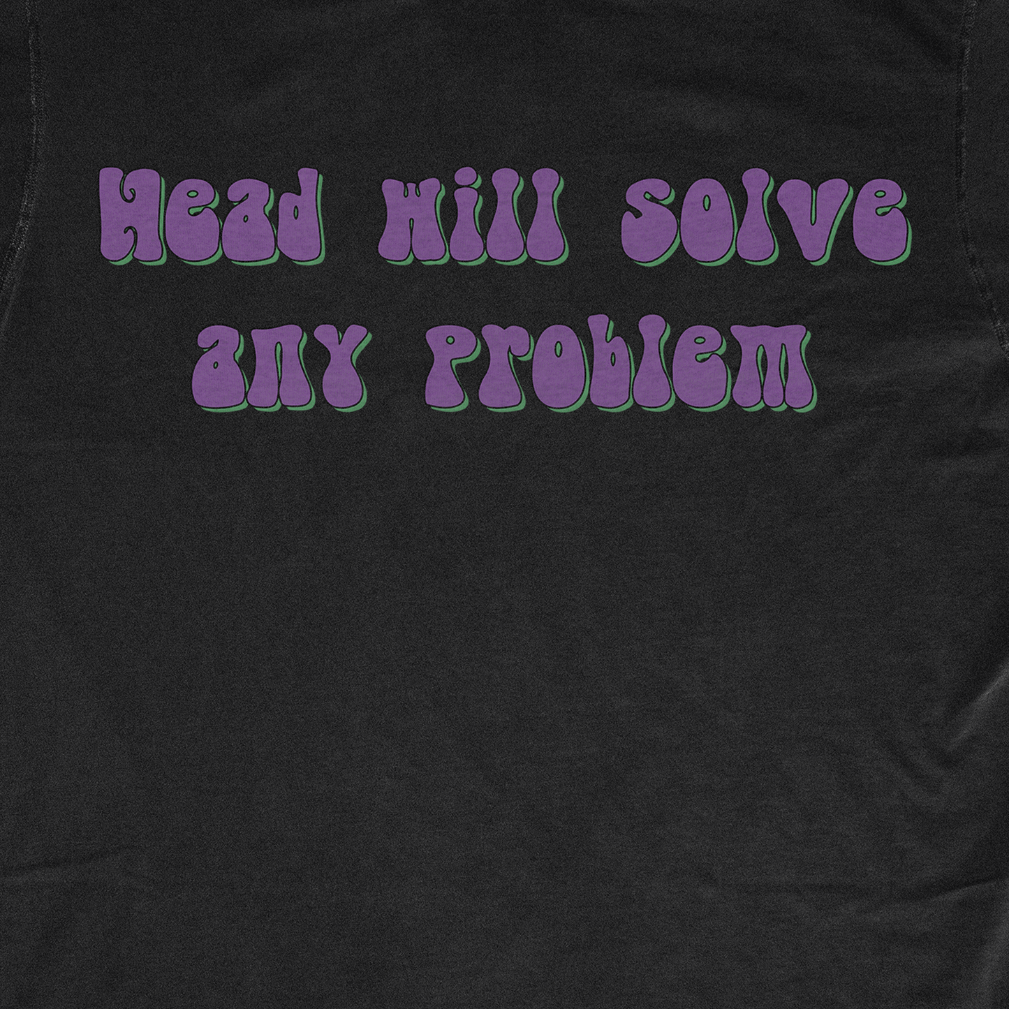 HEAD WILL SOLVE ANY PROBLEM
