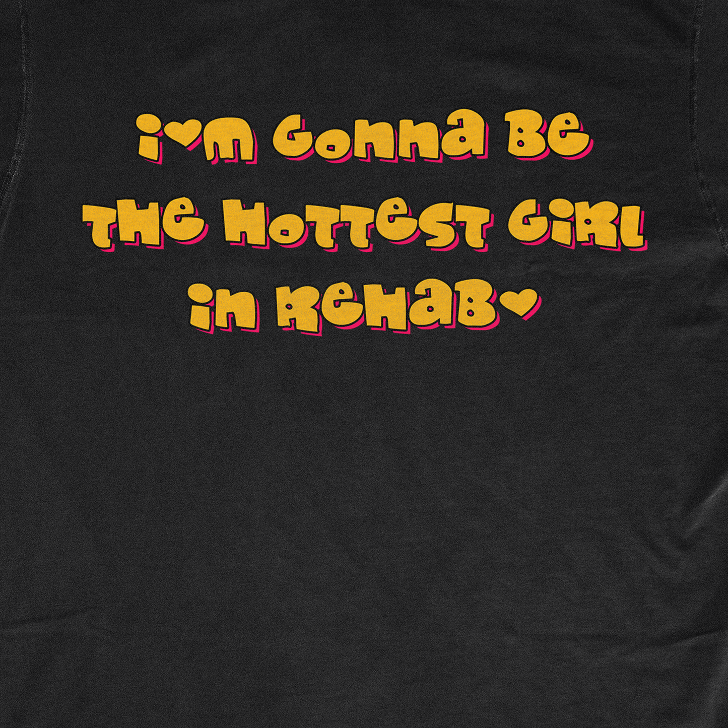 I´M GONNA BE THE HOTTEST GIRL IN REHAB