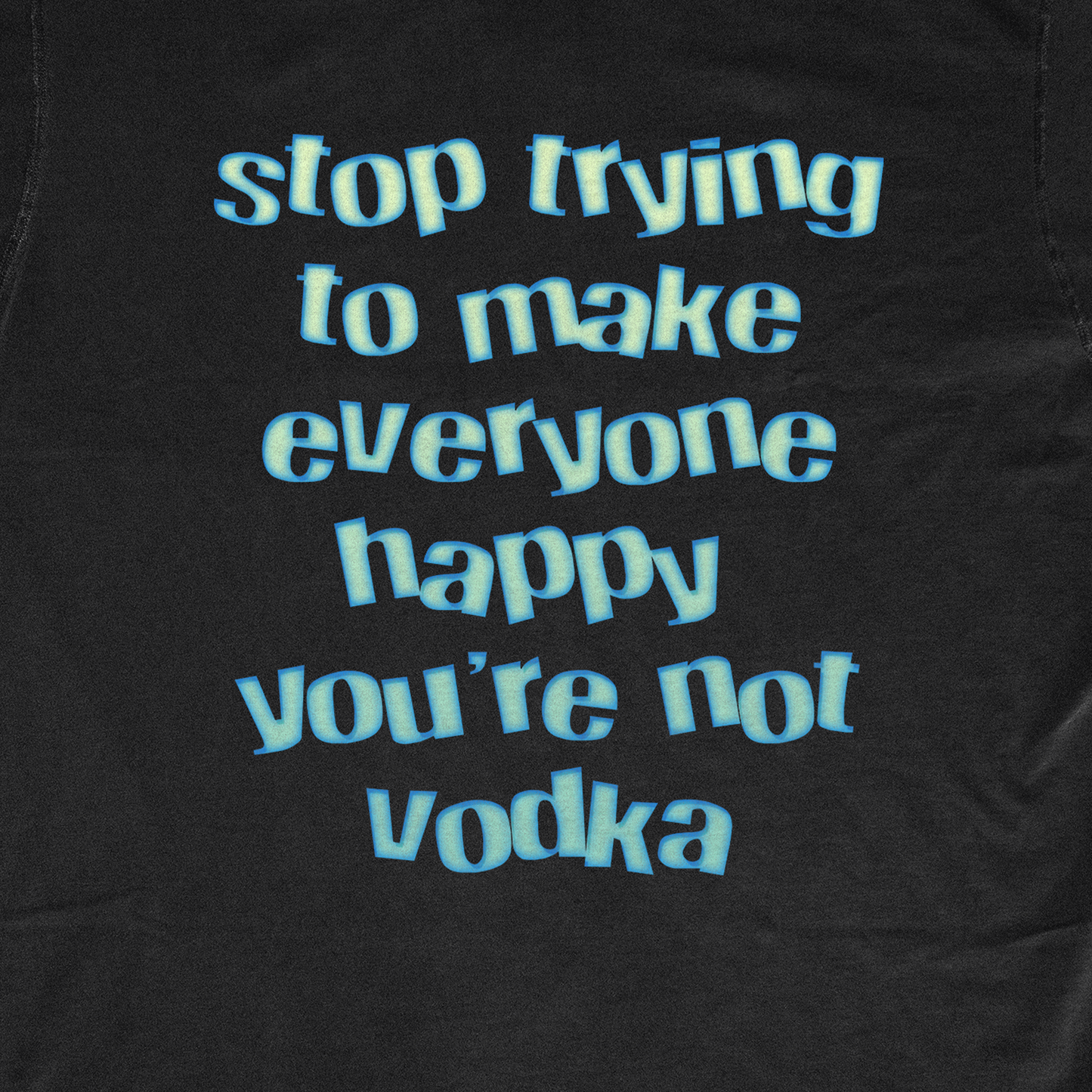 STOP TRYING TO MAKE EVERYONE HAPPY
