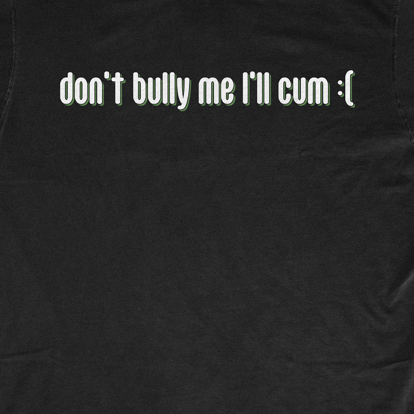 DONT BULLY ME