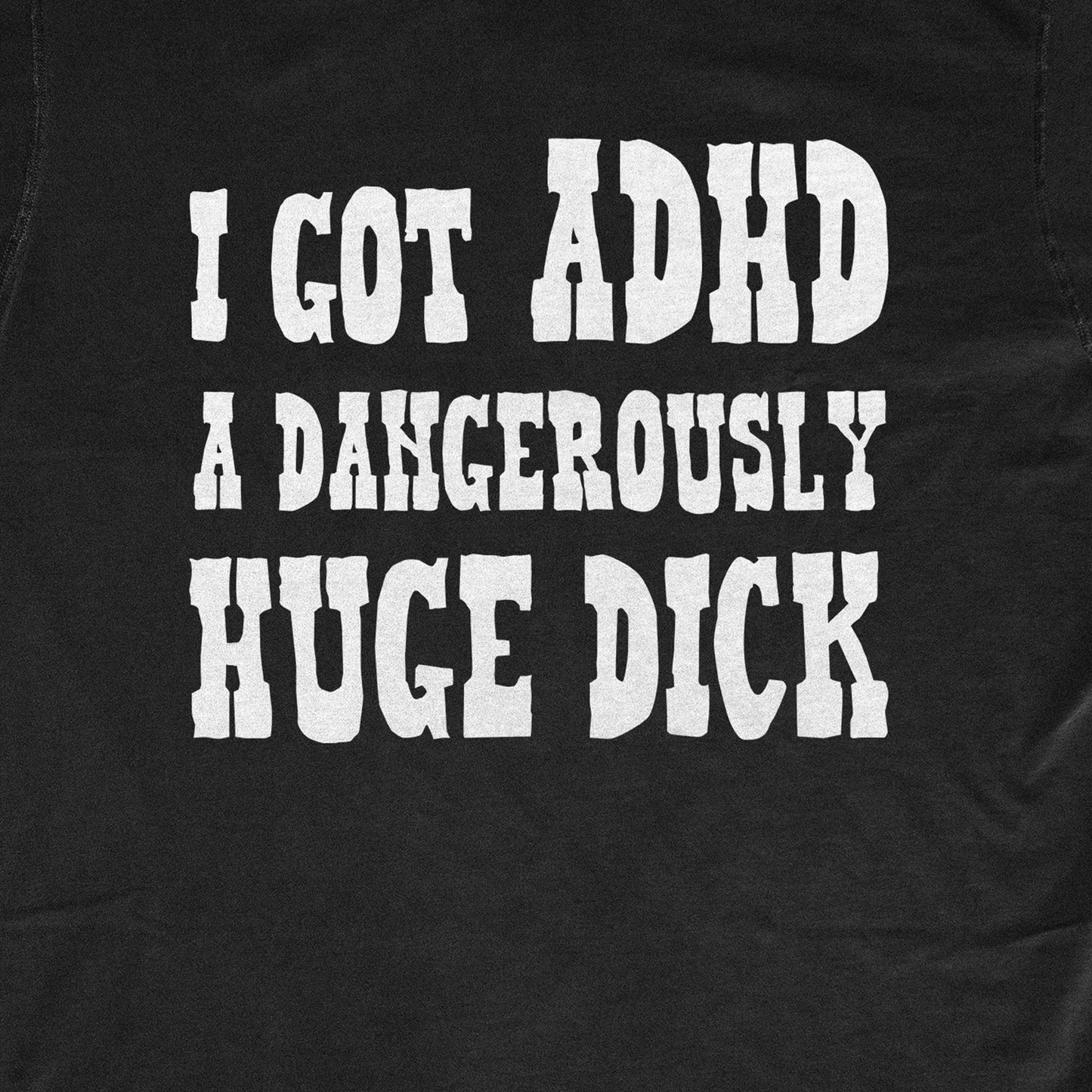 I GOT ADHD