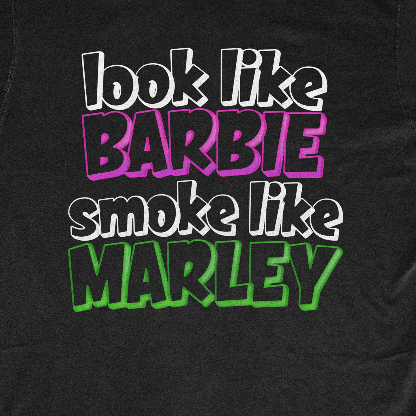 LOOK LIKE BARBIE SMOKE LIKE MARLEY
