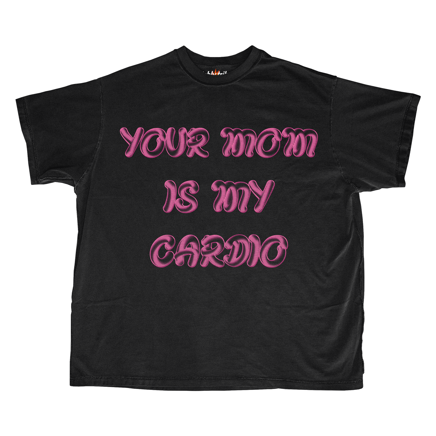 YOUR MOM IS MY CARDIO