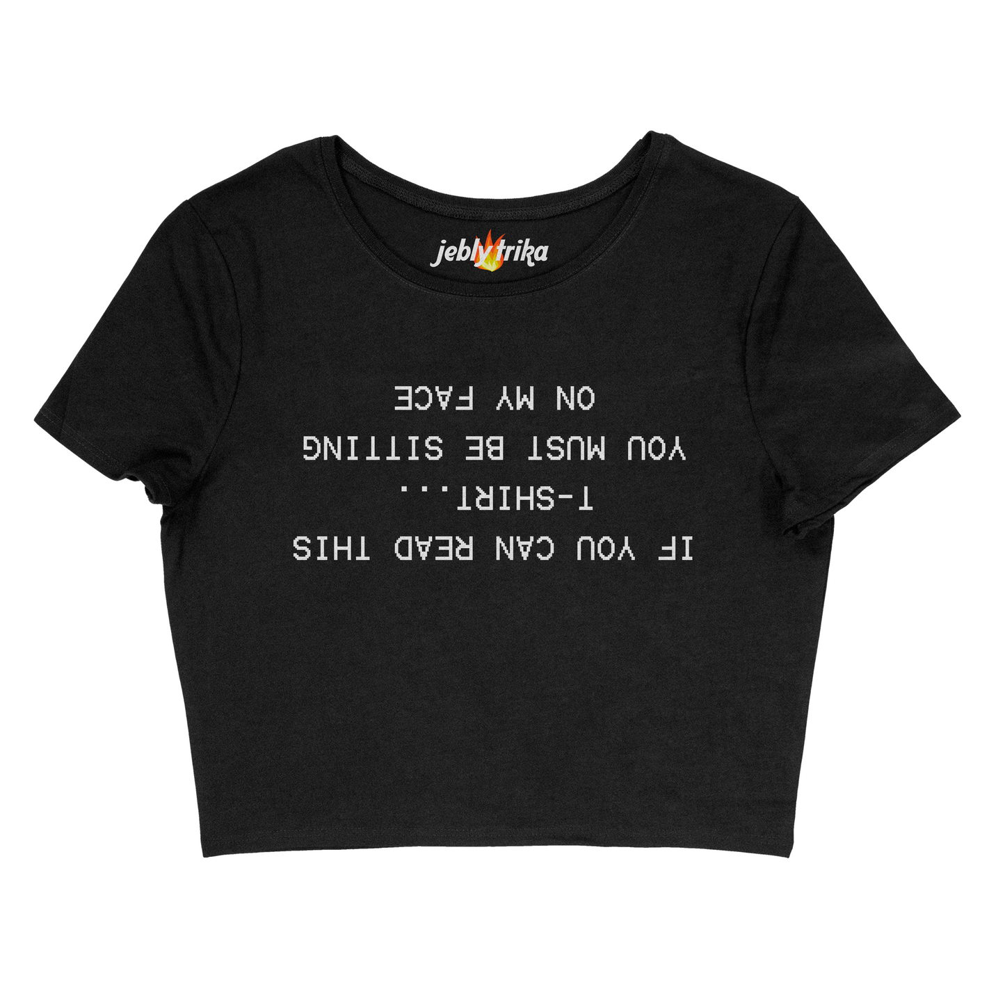 YOU MUST BE SITTING ON MY FACE - BABY TEE