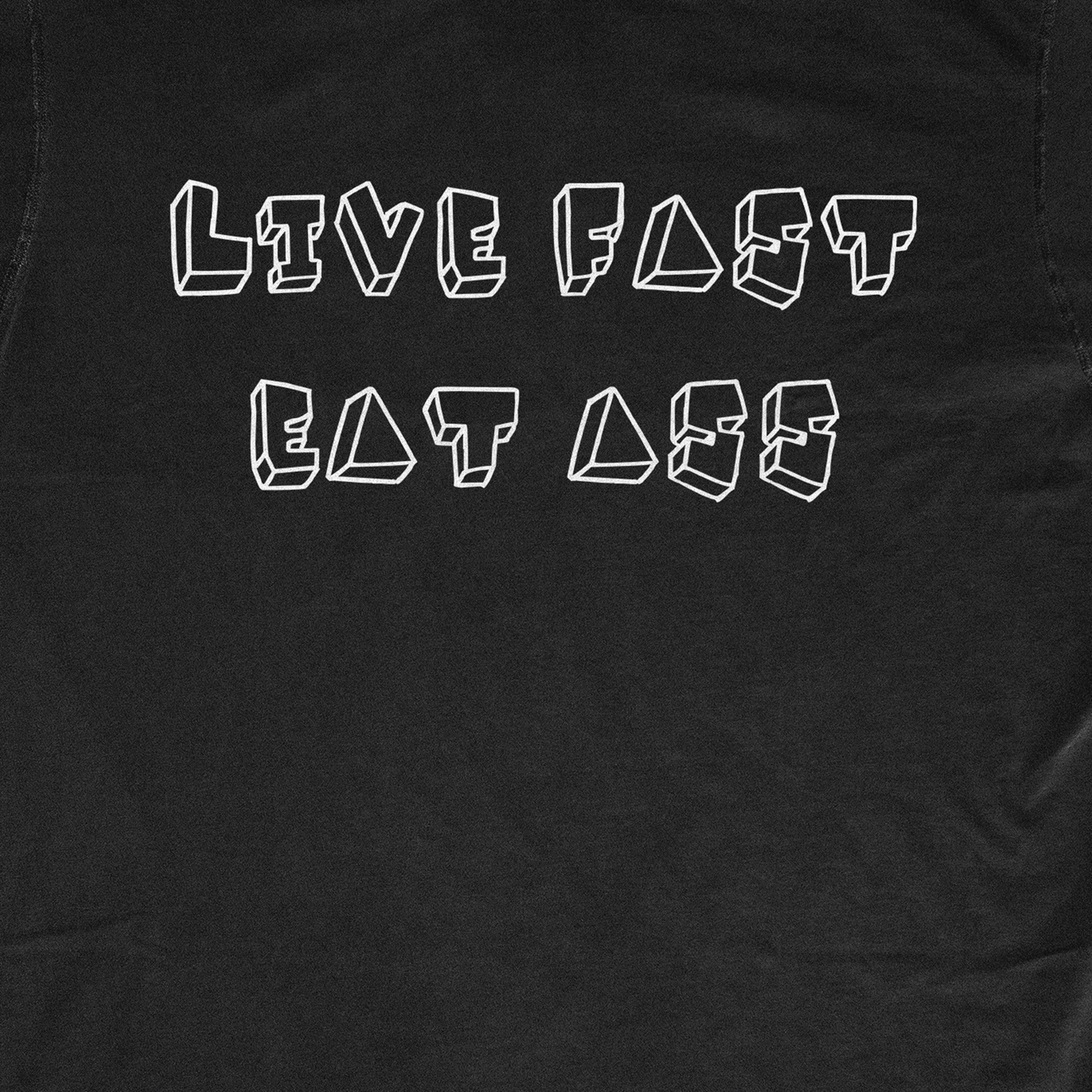 LIFE FAST EAT ASS