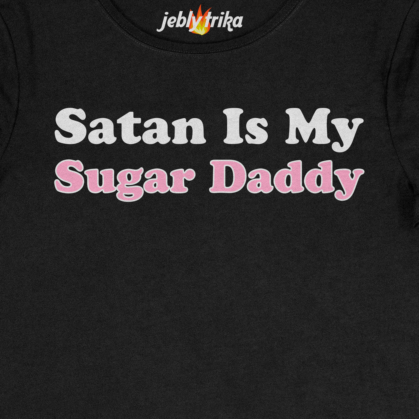 SATAN IS MY SUGAR DADDY - BABY TEE