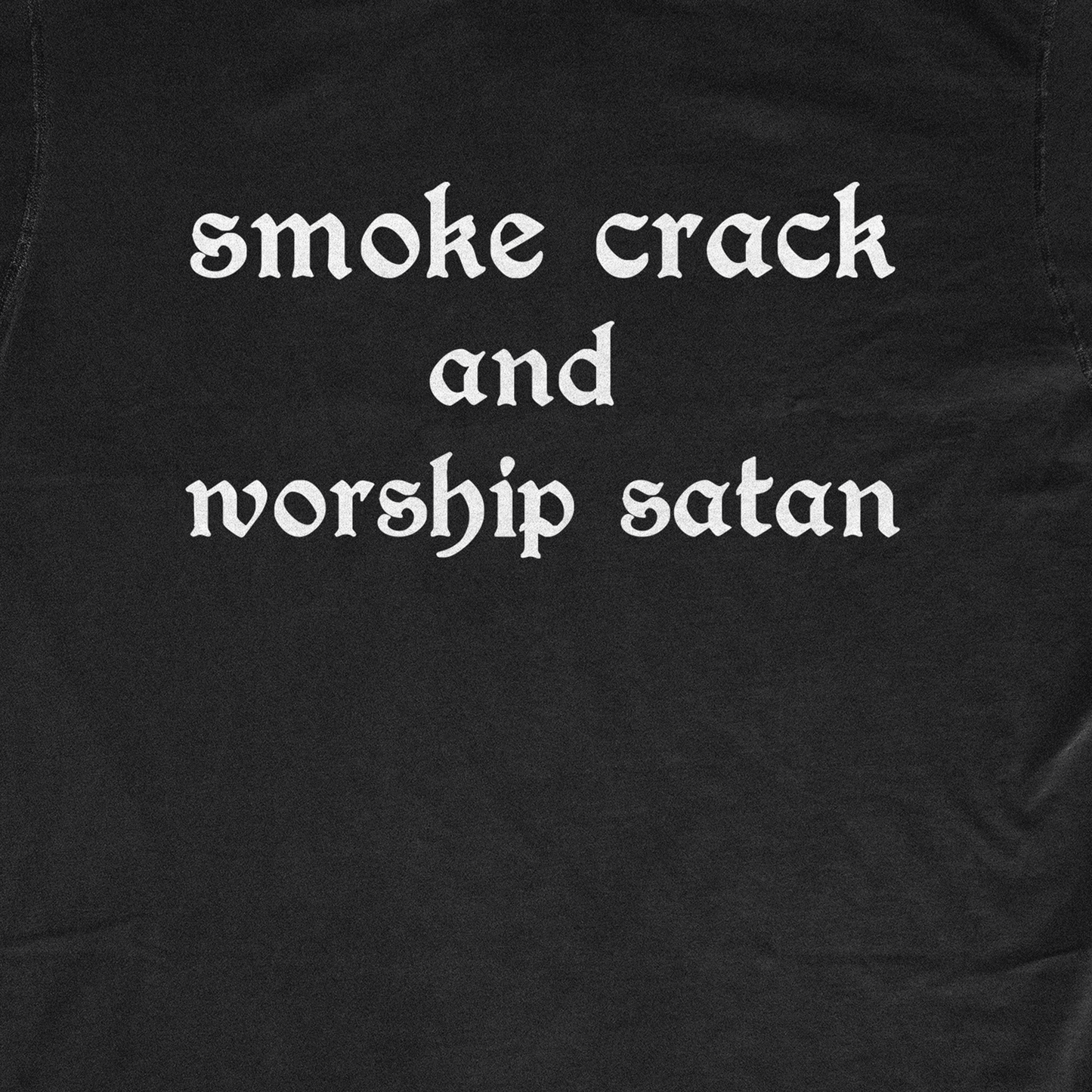 SMOKE CRACK AND WORSHIP SATAN