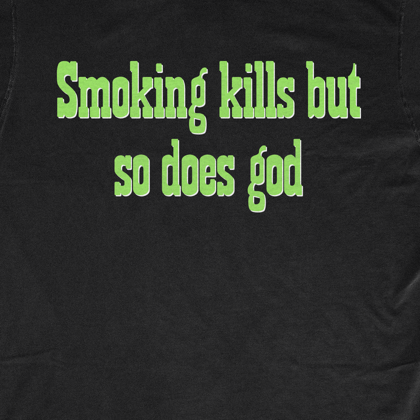 SMOKING  KILLS BUT SO DOES GOD