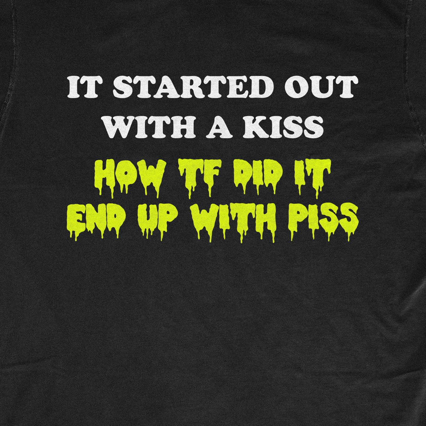 IT STARTED OUT WITH A KISS