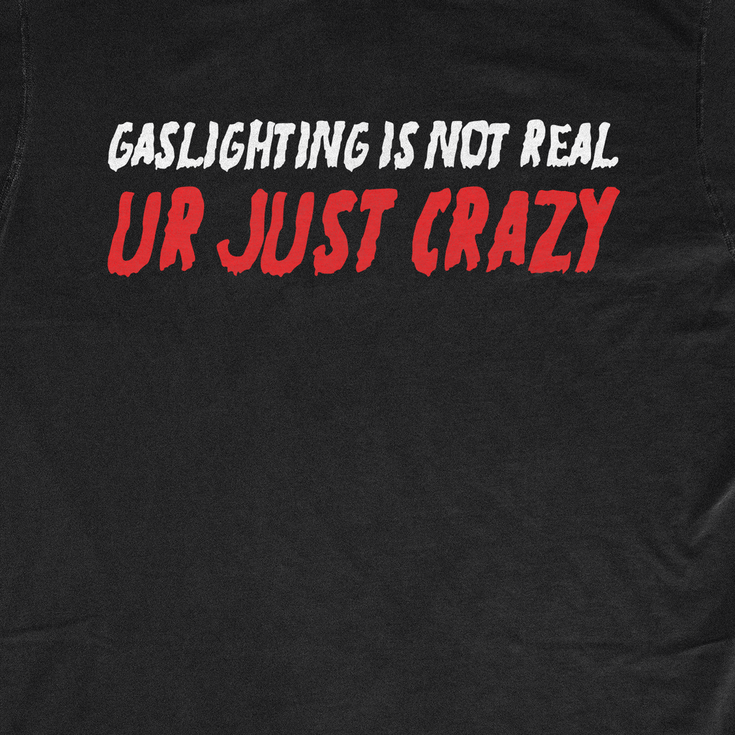 GASLIGHTING IS NOT REAL