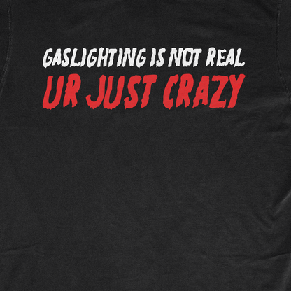 GASLIGHTING IS NOT REAL
