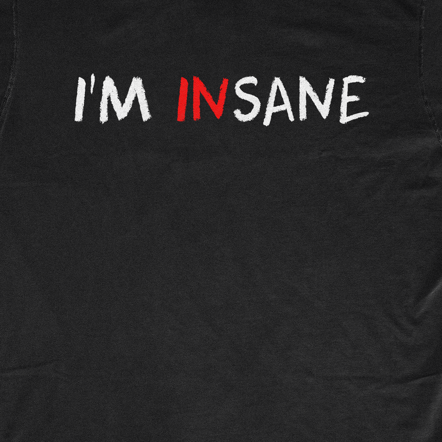 I'M INSANE