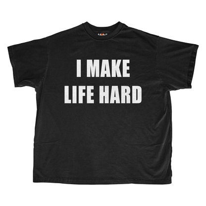I MAKE LIFE HARD