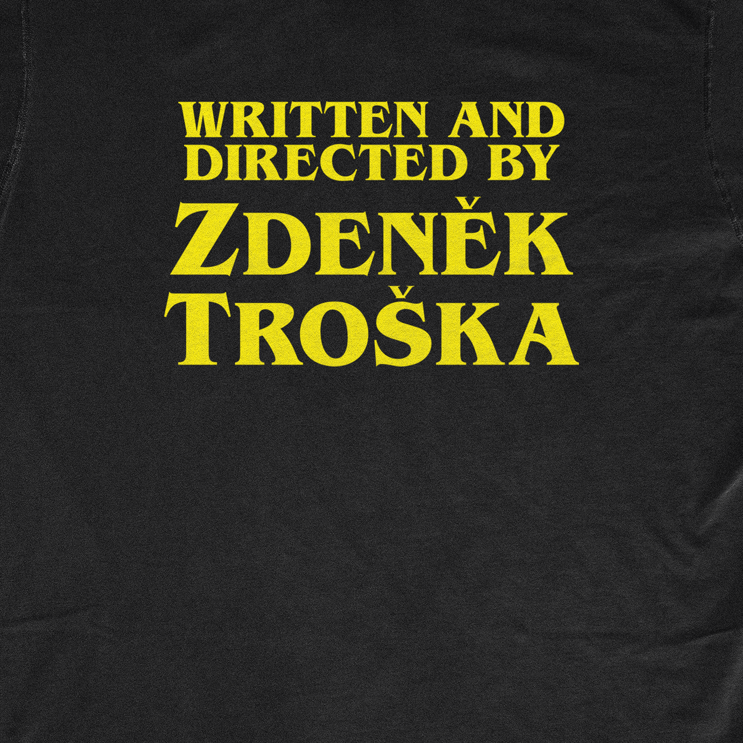 WRITTEN AND DIRECTED BY ZDENĚK TROŠKA