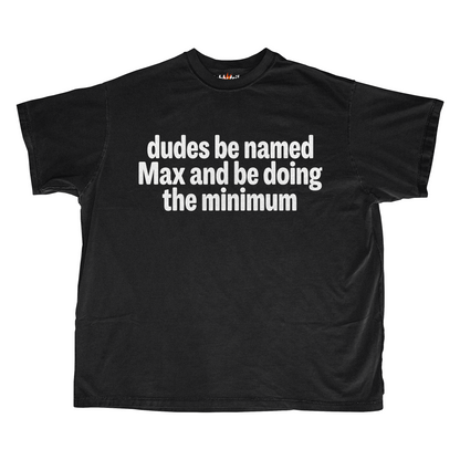 DUDES BE NAMED MAX