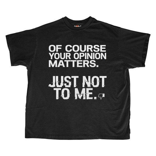 OF COURSE YOUR OPINION MATTERS
