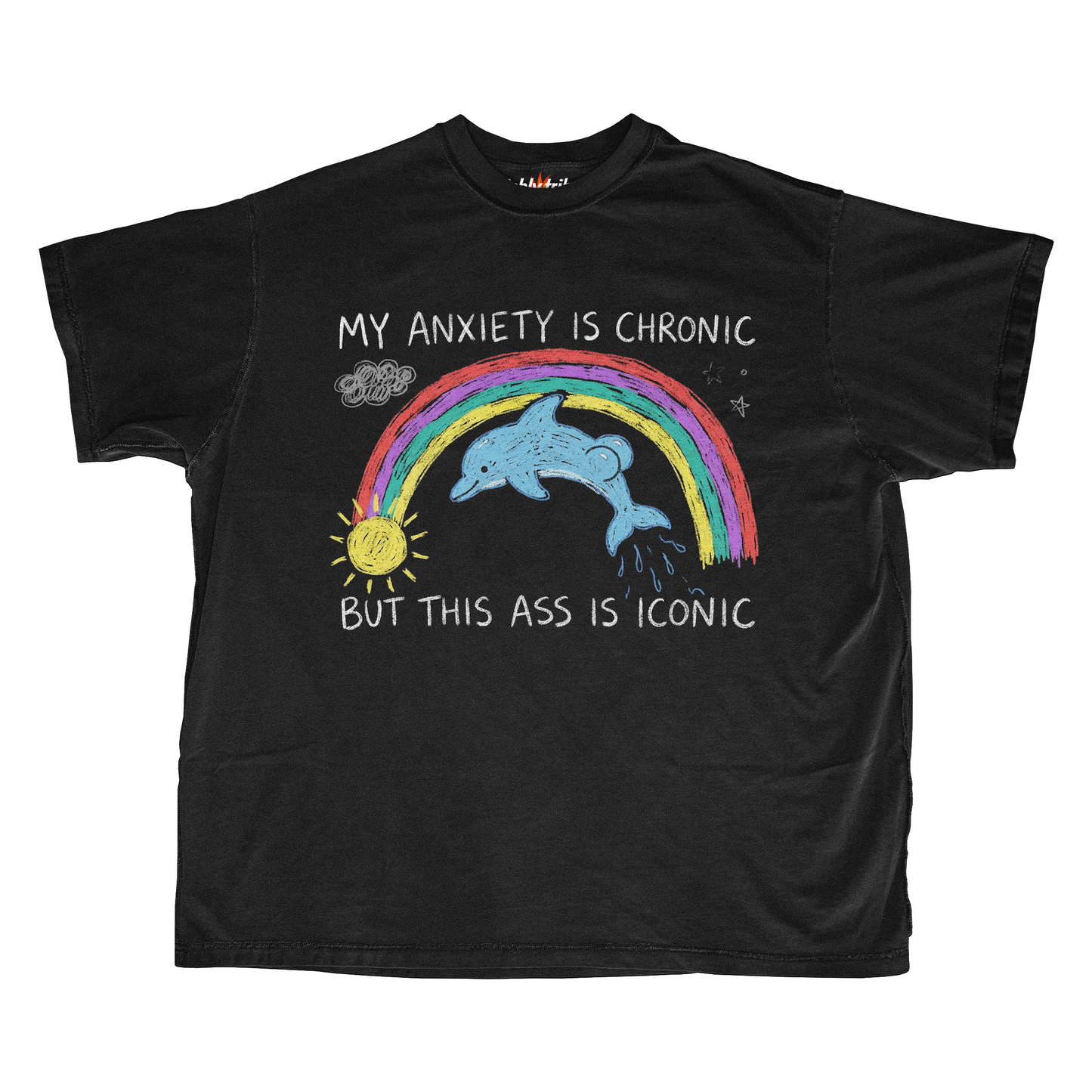 MY ANXIETY IS CHRONIC BUT THIS ASS IS ICONIC