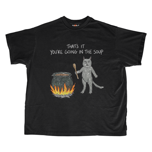 YOU'RE GOING IN THE SOUP