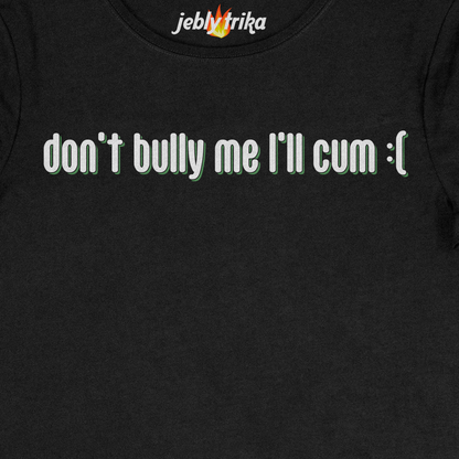 DONT BULLY ME - BABY TEE