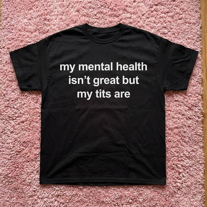 MY MENTAL HEALTH ISN'T GREAT