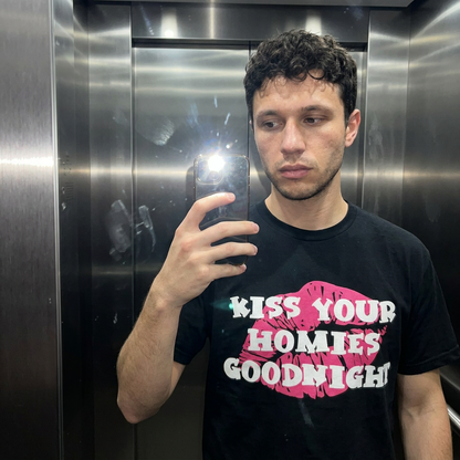 KISS YOUR HOMIES GOODNIGHT