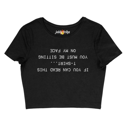 YOU MUST BE SITTING ON MY FACE - BABY TEE
