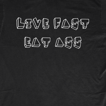 LIFE FAST EAT ASS