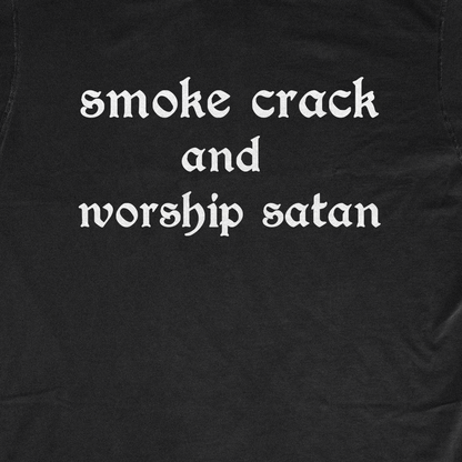 SMOKE CRACK AND WORSHIP SATAN