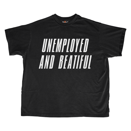 UNEMPLOYED AND BEATIFUL